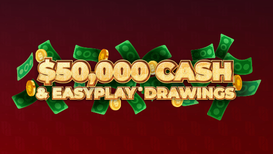 $50,000 Cash and EasyPlay Drawings